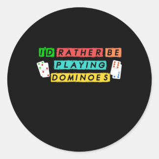 Id Rather Be Playing Dominoes Tiles Puzzler Gift Classic Round Sticker