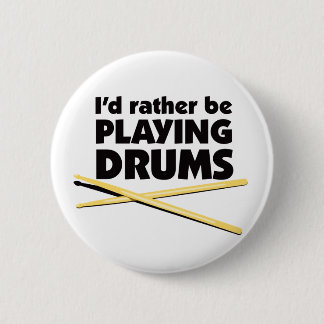 I'D Rather Be Playing Drums Button