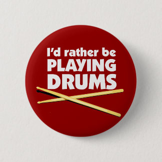 I'D Rather Be Playing Drums Button