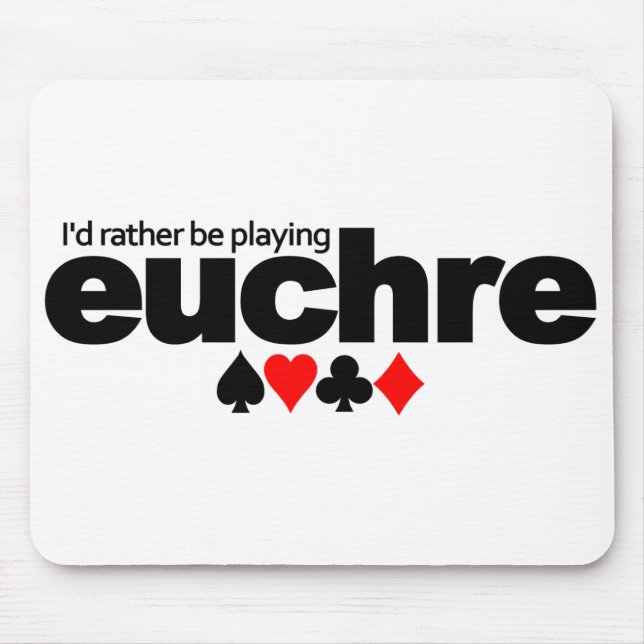 I'd Rather Be Playing Euchre mousepad (Front)