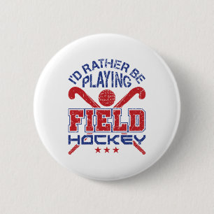 I'd Rather Be Playing Field Hockey 6 Cm Round Badge