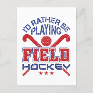 I'd Rather Be Playing Field Hockey Postcard