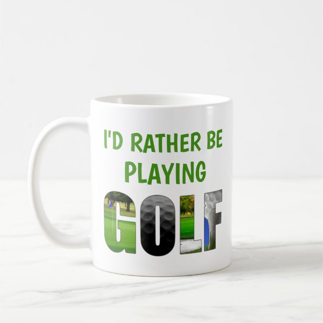 I'd Rather Be Playing Golf Funny Humourous Golfer Coffee Mug (Left)