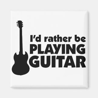 I'D Rather Be Playing Guitar Magnet