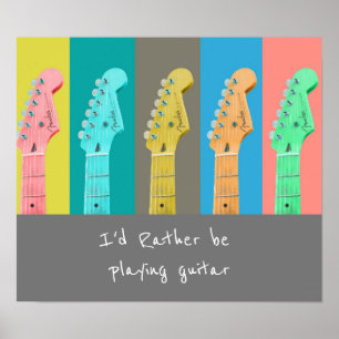 I'd rather be playing guitar music quote modern poster