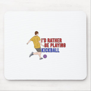 I'd Rather Be Playing KickBall Mouse Mat