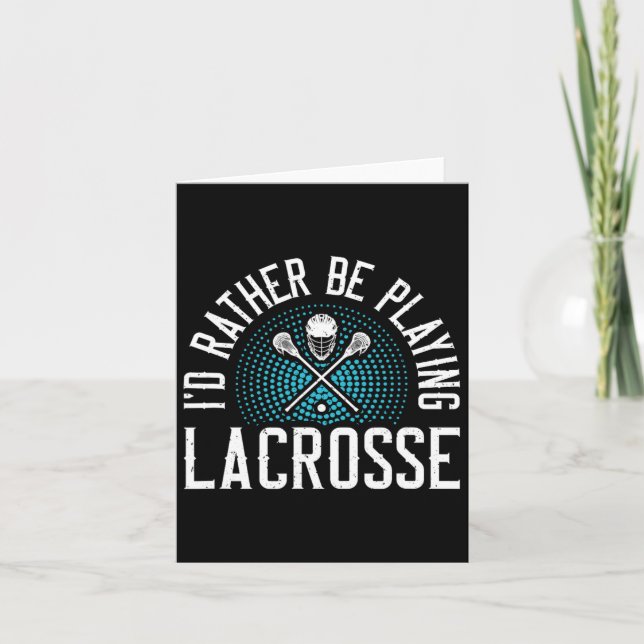 I'd Rather Be Playing Lacrosse  Card (Front)