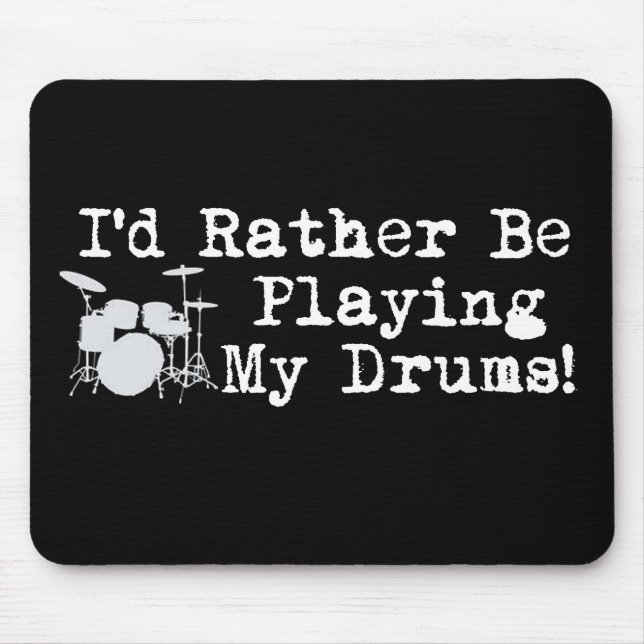 I'd Rather Be Playing My Drums Mouse Mat (Front)