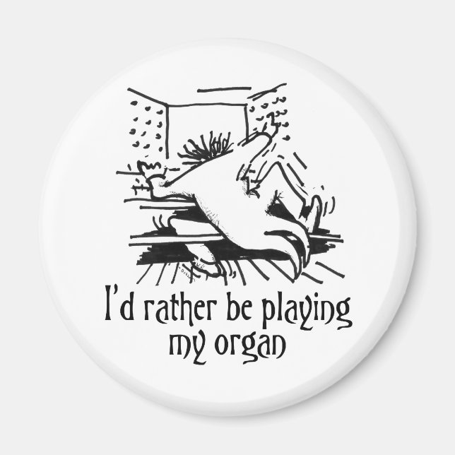 I'd rather be playing my organ! magnet (Front)