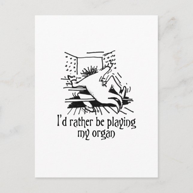 I'd rather be playing my organ! postcard (Front)