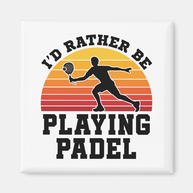 I'd Rather Be Playing Padel Magnet (Front)
