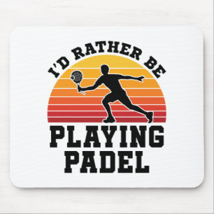 I'd Rather Be Playing Padel Mouse Mat
