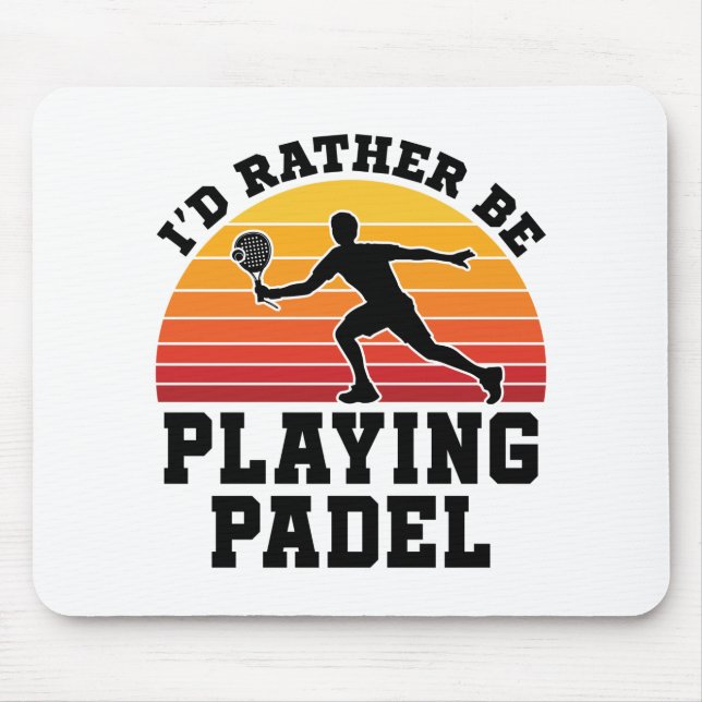 I'd Rather Be Playing Padel Mouse Mat (Front)