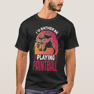 I'd Rather Be Playing Paintball tactical paintball T-Shirt