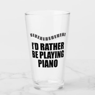 I'd Rather Be Playing Piano Funny Pianist Glass