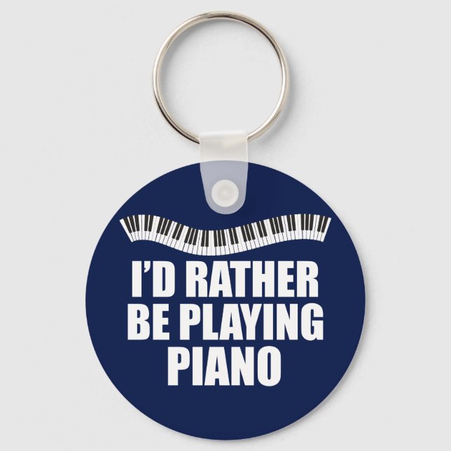 I'd Rather Be Playing Piano Key Ring (Front)
