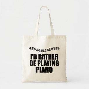 I'd Rather Be Playing Piano Tote Bag