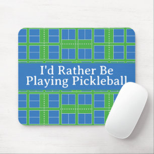 I'd Rather Be Playing Pickleball Courts Blue Green Mouse Mat