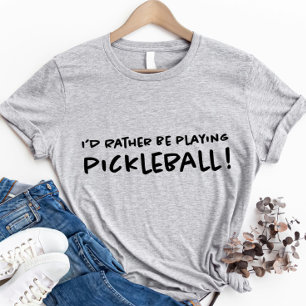 I'd Rather Be Playing Pickleball Cute Cool Sports T-Shirt