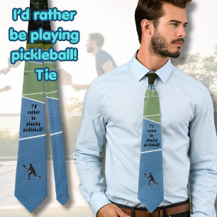 I'd Rather Be Playing Pickleball Funny  Tie