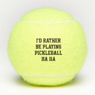 I'd rather be playing pickleball funny yellow tennis balls