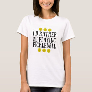 I'd Rather Be Playing Pickleball - Women's T-Shirt