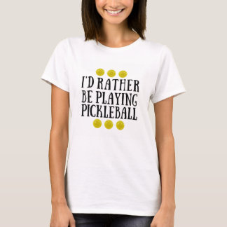 I'd Rather Be Playing Pickleball - Women's T-Shirt