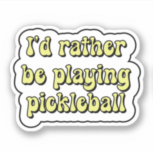 I'd rather be playing pickleball Yellow Retro Text