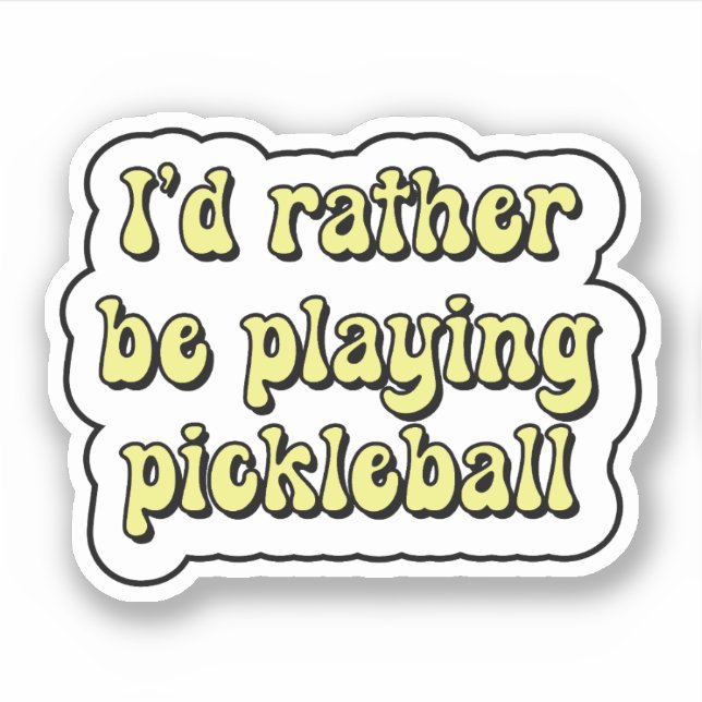 I'd rather be playing pickleball Yellow Retro Text (Front)