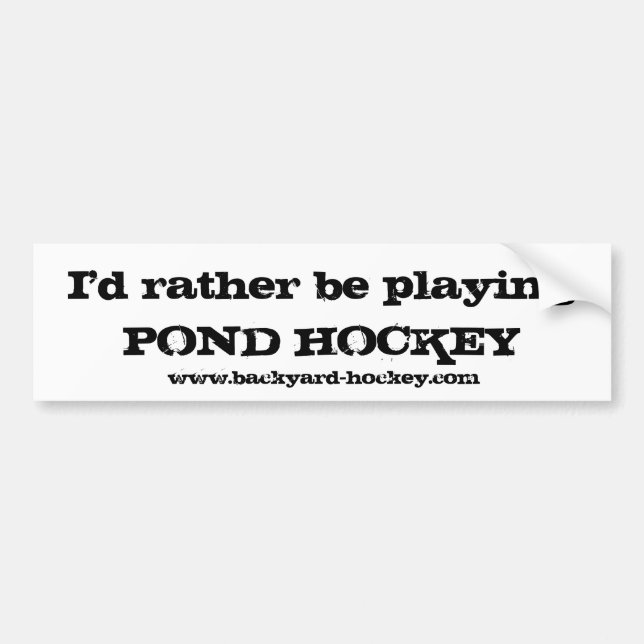 "I'd rather be playing POND HOCKEY" Bumper Sticker (Front)