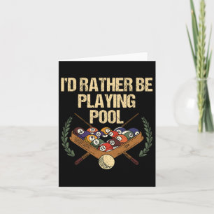 Id Rather Be Playing Pool Card
