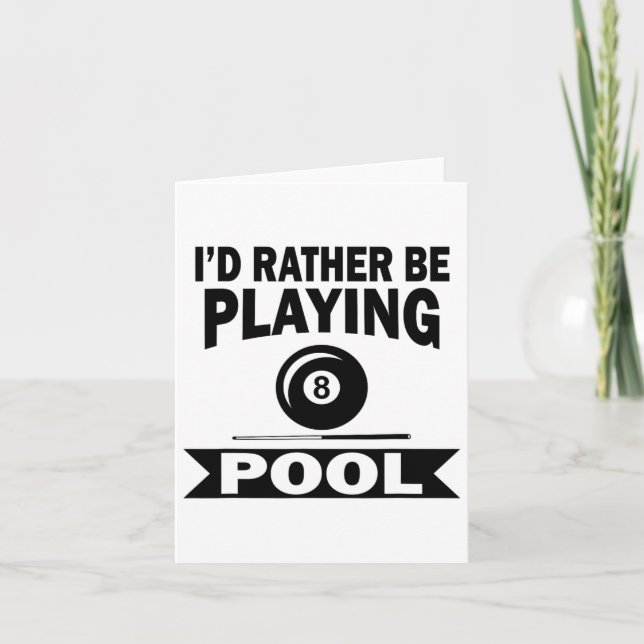 I'd Rather Be Playing Pool Funny Billiard Pool Pla Card (Front)