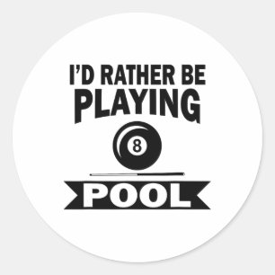 I'd Rather Be Playing Pool Funny Billiard Pool Pla Classic Round Sticker