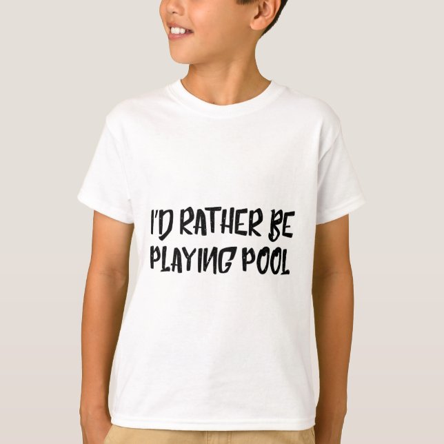 I'd Rather Be Playing Pool Funny Humour Tee Billia (Front)
