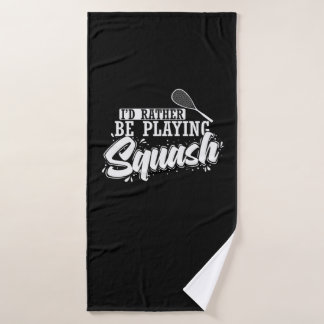 I'd Rather Be Playing Squash Bath Towel