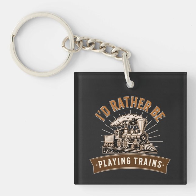 I'd Rather Be Playing Steam Trains Railroad Engine Key Ring (Front)