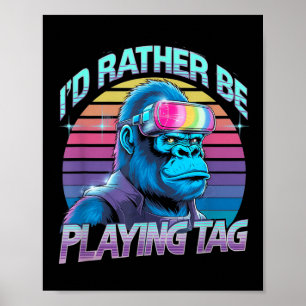 Id Rather Be Playing Tag Gorilla Vr Gamer Gorilla Poster