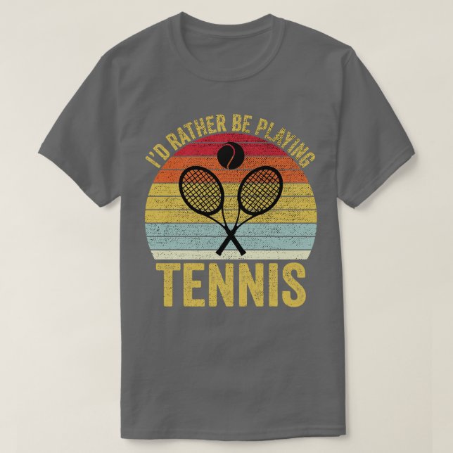Id Rather Be Playing Tennis 2 T-Shirt (Design Front)