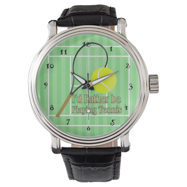I'd Rather Be Playing Tennis Watch (Front)