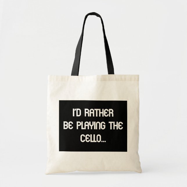 I'd Rather Be Playing the Cello Tote Bag (Front)
