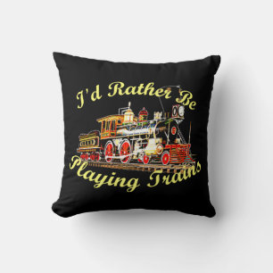 I'd Rather Be Playing Trains Steam Engine Cushion