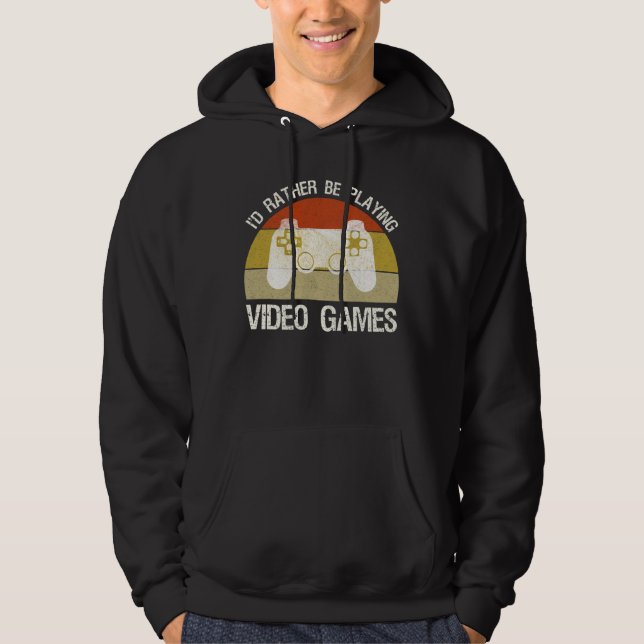 I'd Rather Be Playing Video Games Hoodie (Front)
