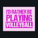 I'd Rather be Playing Volleyball Postcard<br><div class="desc">A funny volleyball postcard in pretty pink writing for a womens volleyball coach or player. Cute volleyball humour gift for your team that reads I'd Rather be Playing Volleyball.</div>