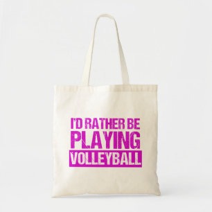 I'd Rather be Playing Volleyball Tote Bag