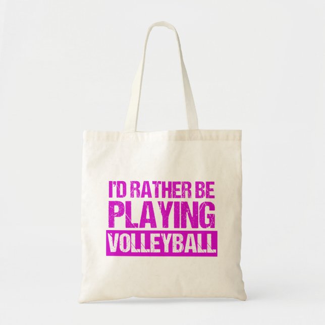 I'd Rather be Playing Volleyball Tote Bag (Front)