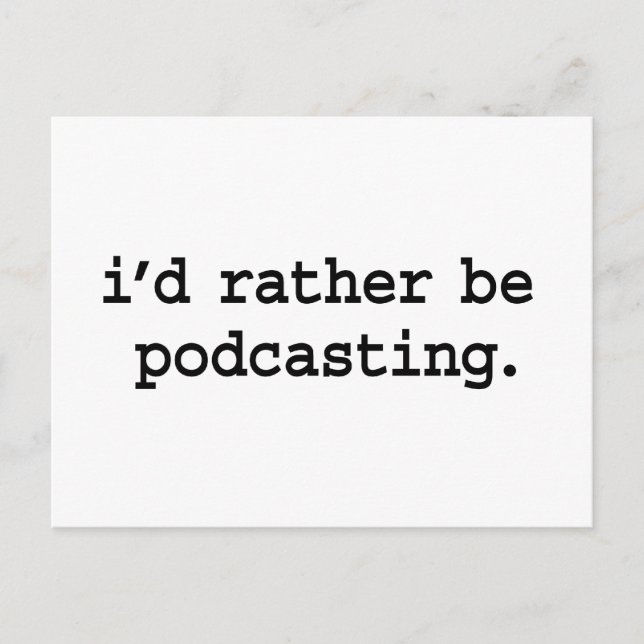 i'd rather be podcasting. postcard (Front)