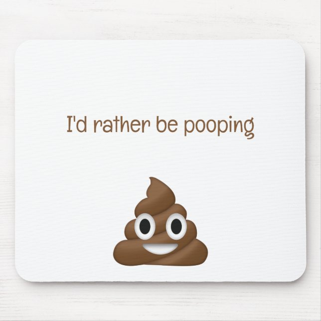 I'd Rather Be Pooping funny poo emoji Mouse Mat (Front)
