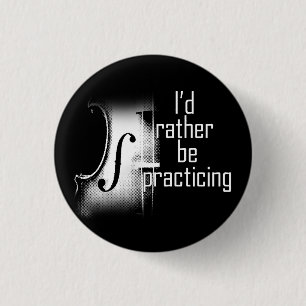 I'd rather be practicing violin 3 cm round badge