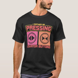 Id Rather Be Pressing Elevator Buttons Elevator En T-Shirt