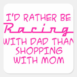 I'd Rather Be Racing With Dad Square Sticker